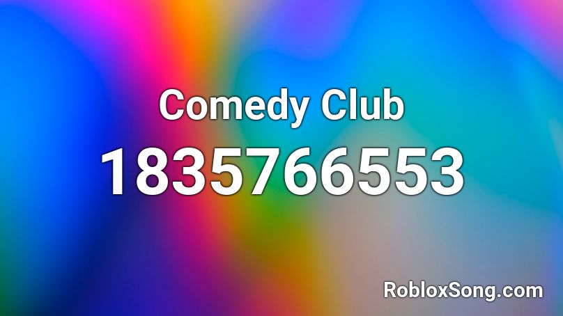 Comedy Club Roblox Id Roblox Music Codes - roblox comedy club