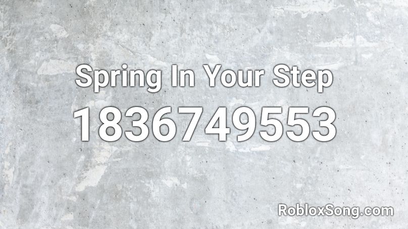 Spring In Your Step Roblox ID