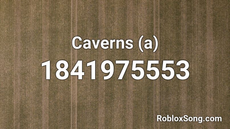 Caverns (a) Roblox ID