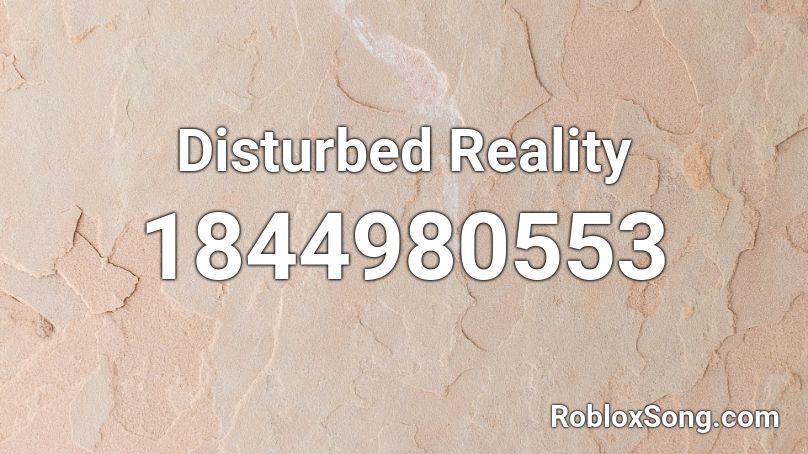 Disturbed Reality Roblox ID