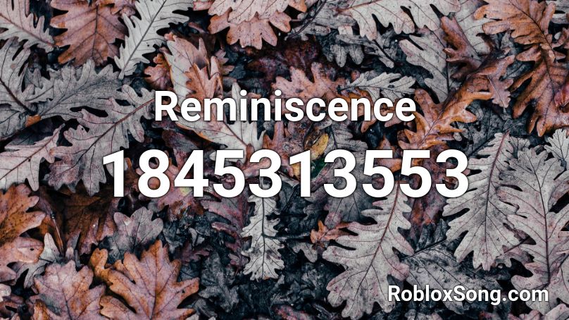 Reminiscence Roblox ID