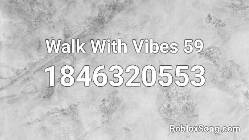 Walk With Vibes 59 Roblox ID