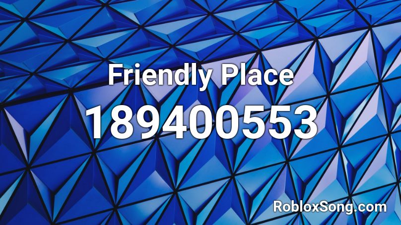 Friendly Place Roblox ID