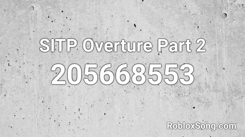 SITP Overture Part 2 Roblox ID