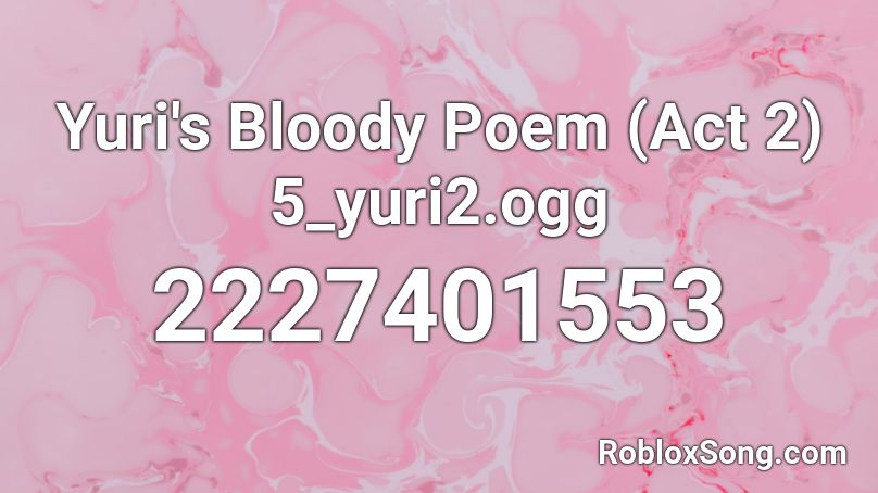 Yuri's Bloody Poem (Act 2) 5_yuri2.ogg Roblox ID
