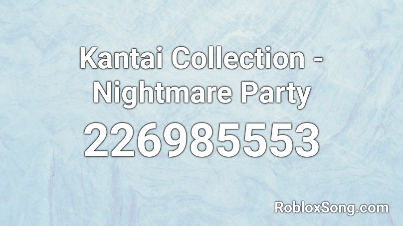 Kantai Collection - Nightmare Party Roblox ID
