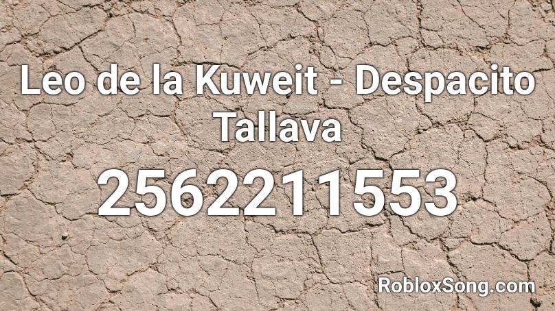 Leo de la Kuweit - Despacito Tallava Roblox ID