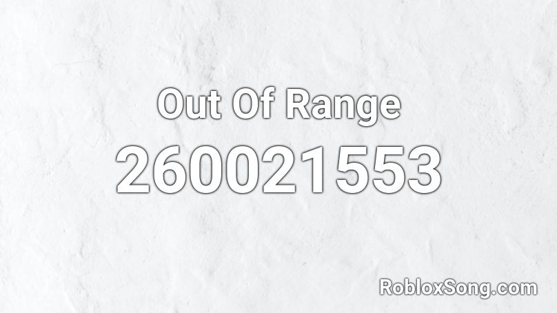 Out Of Range Roblox ID