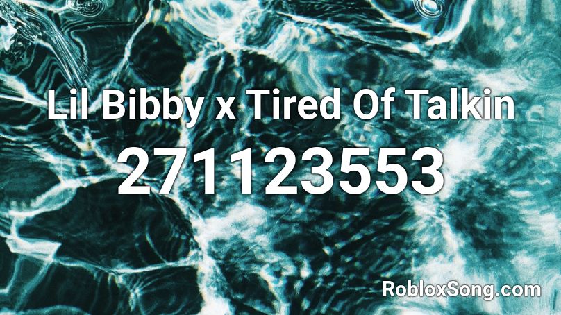 Lil Bibby x Tired Of Talkin Roblox ID