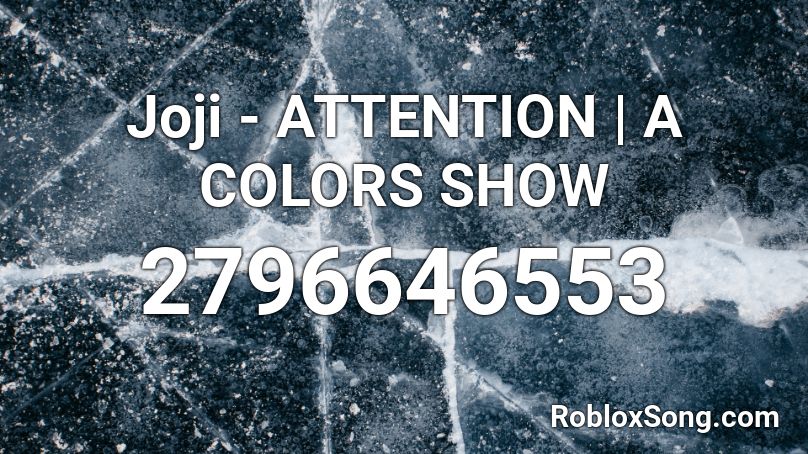 Joji Attention A Colors Show Roblox Id Roblox Music Codes - joji roblox id