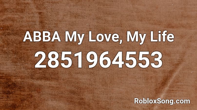 ABBA My Love, My Life Roblox ID