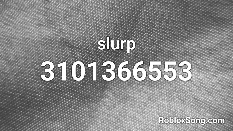 slurp Roblox ID