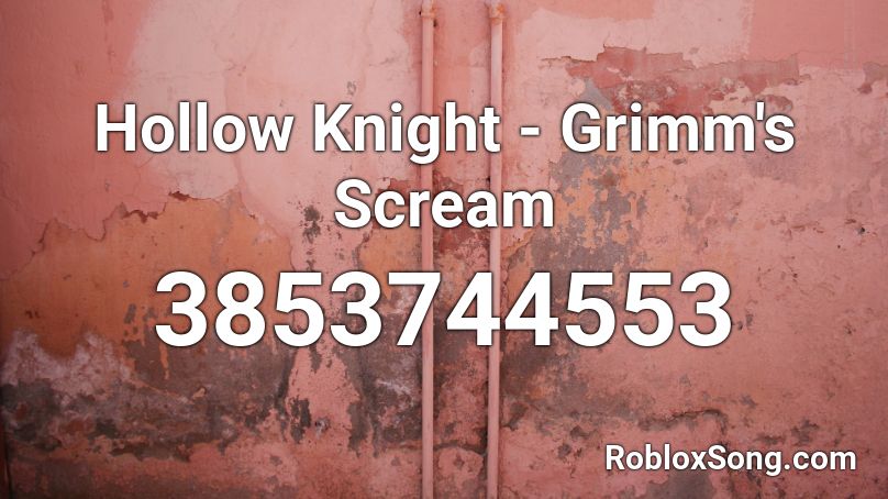 Hollow Knight - Grimm's Scream Roblox ID