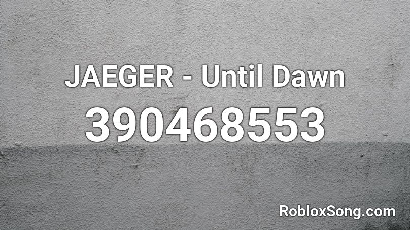 JAEGER - Until Dawn Roblox ID