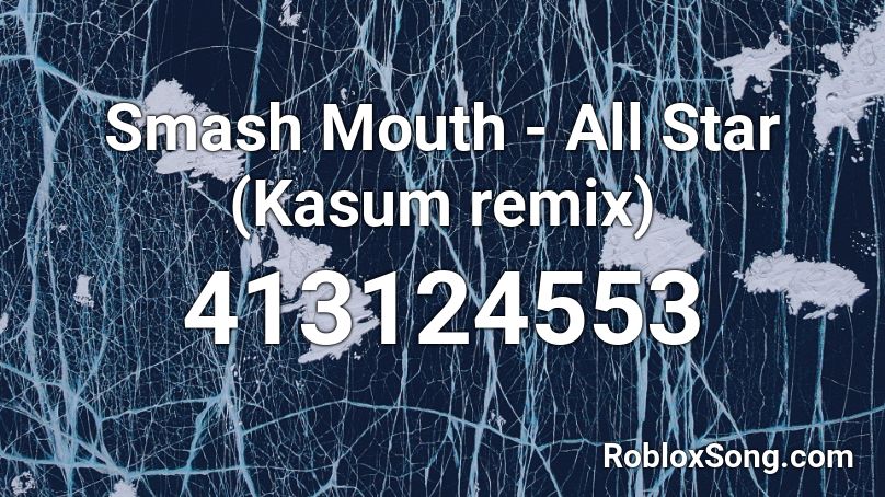 Smash Mouth All Star Kasum Remix Roblox Id Roblox Music Codes - all star roblox id loud