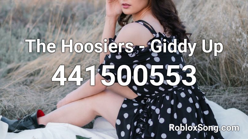 The Hoosiers - Giddy Up Roblox ID