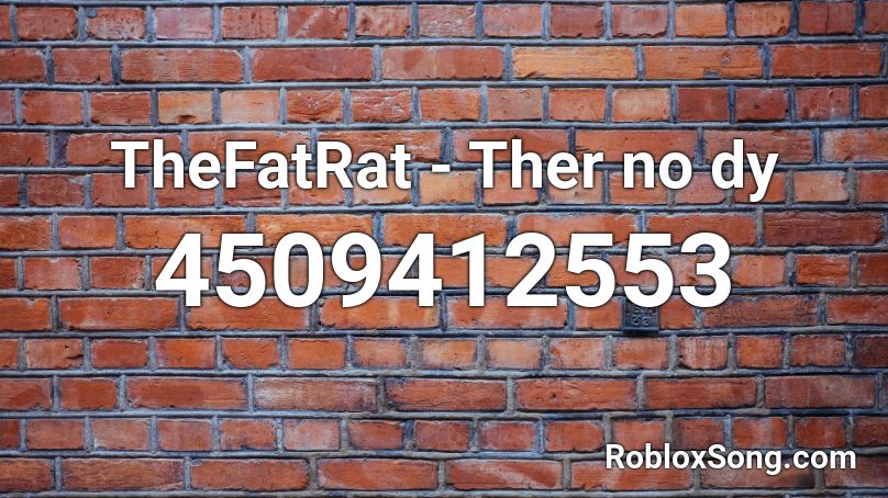 TheFatRat - Ther no dy Roblox ID