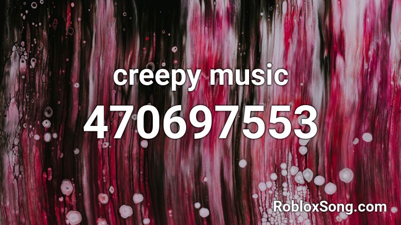 creepy music Roblox ID