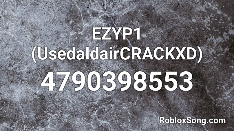 EZYP1 (UsedaldairCRACKXD) Roblox ID