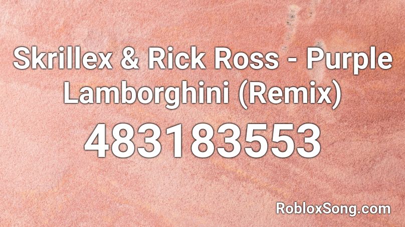Skrillex & Rick Ross - Purple Lamborghini (Remix) Roblox ID