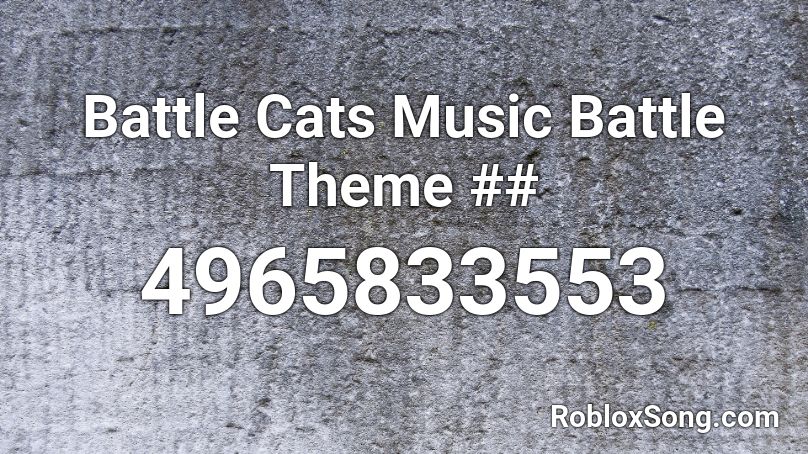 Battle Cats Music Battle Theme 2 Roblox ID