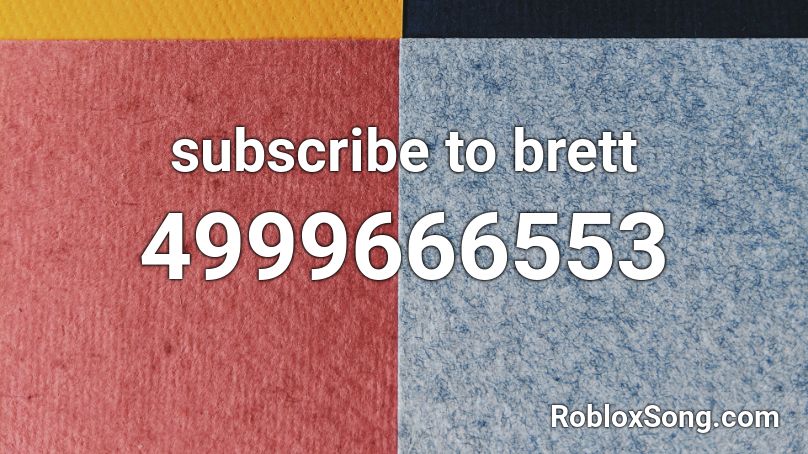 subscribe to brett Roblox ID