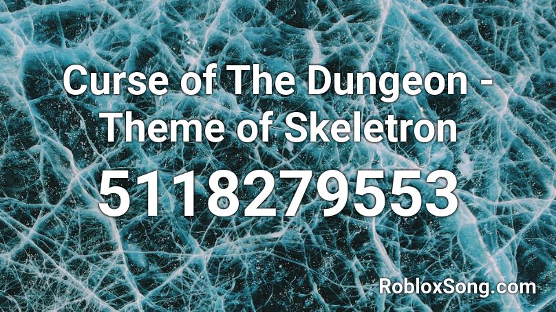 Curse of The Dungeon - Theme of Skeletron Roblox ID