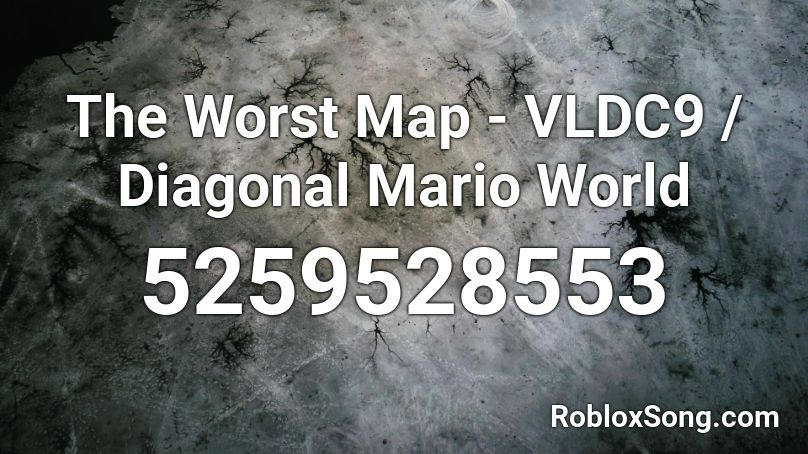 The Worst Map - VLDC9 / Diagonal Mario World Roblox ID