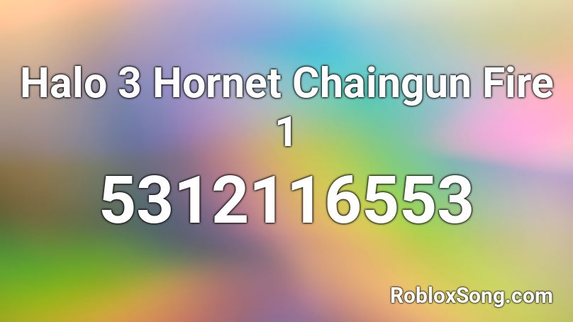 Halo 3 Hornet Chaingun Fire 1 Roblox ID