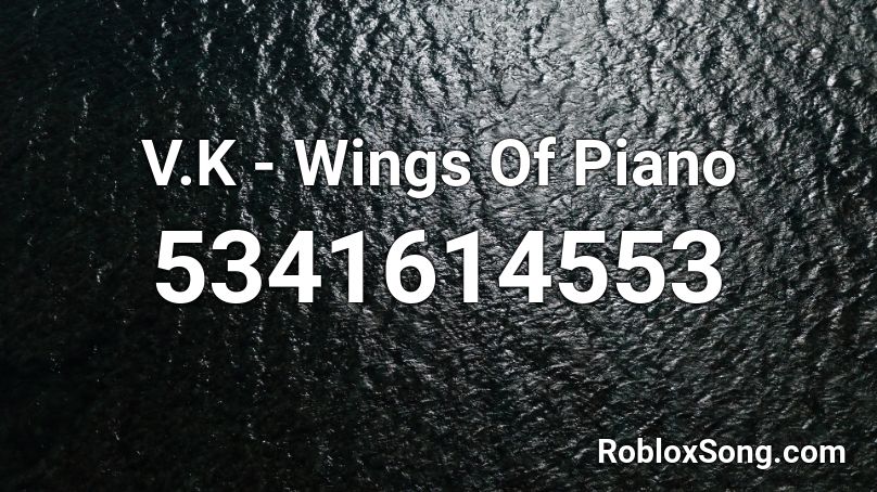 V.K - Wings Of Piano Roblox ID