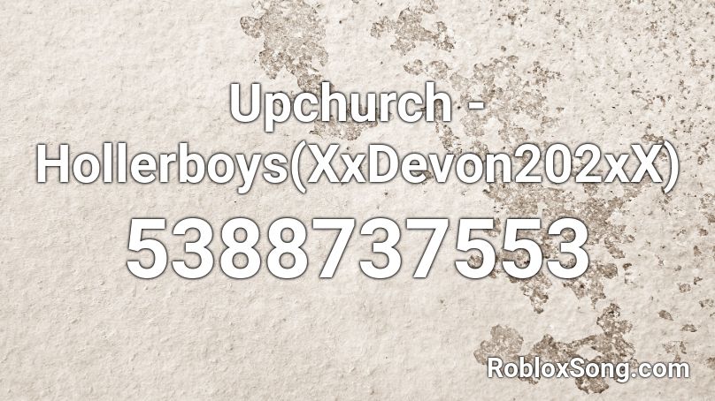 Upchurch - Hollerboys(XxDevon202xX) Roblox ID