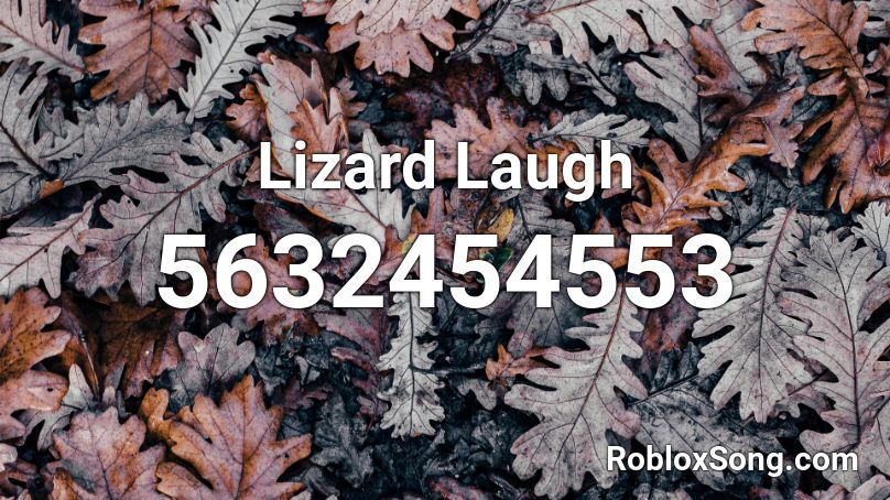 Lizard Laugh Roblox ID