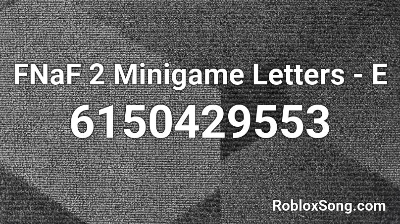 FNaF 2 Minigame Letters - E Roblox ID