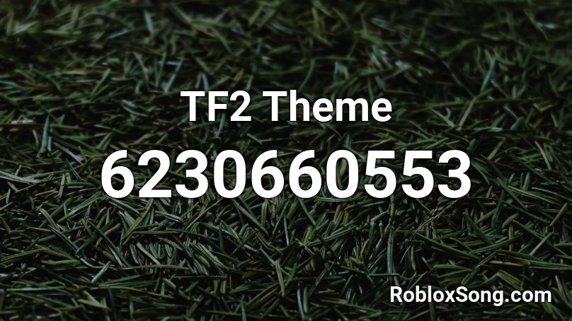 Tf2 Theme Roblox Id Roblox Music Codes - tf2 main theme roblox id