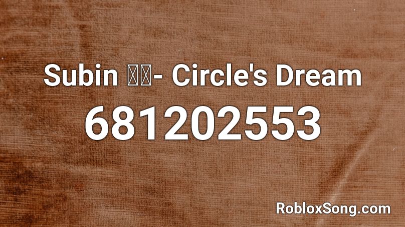 Subin 수빈- Circle's Dream Roblox ID