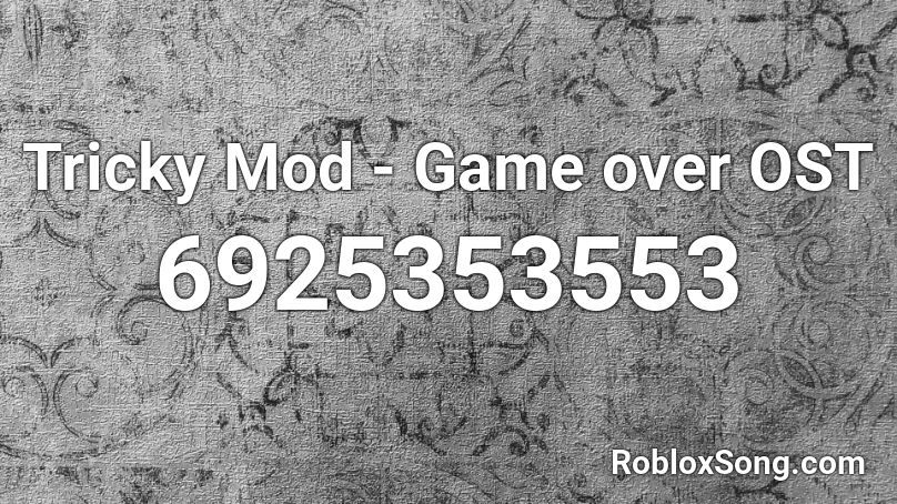 Tricky Mod Game Over Ost Roblox Id Roblox Music Codes - game over roblox
