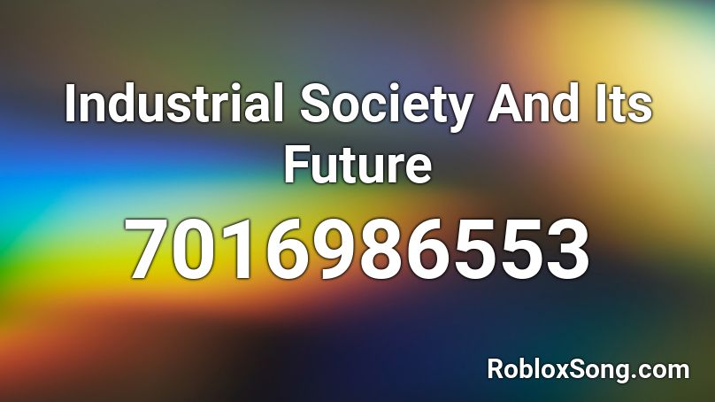 Industrial Society And Its Future Roblox ID