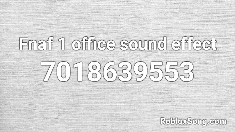 Fnaf 1 office sound effect Roblox ID - Roblox music codes