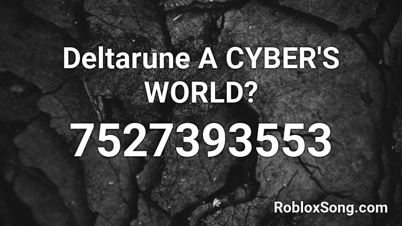 Deltarune A CYBER'S WORLD? Roblox ID