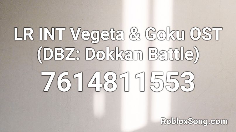 LR INT Vegeta & Goku OST (DBZ: Dokkan Battle) Roblox ID