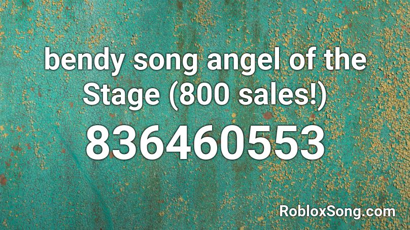 bendy song angel of the Stage Roblox ID