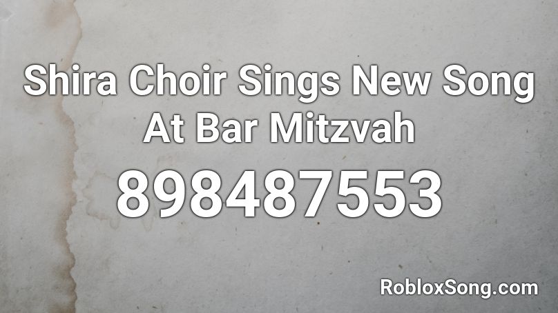 Shira Choir Sings New Song At Bar Mitzvah Roblox ID