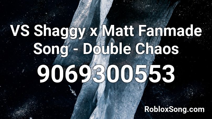 VS Shaggy x Matt Fanmade Song - Double Chaos Roblox ID