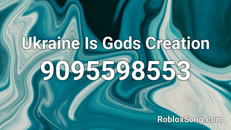 Ukraine Is Gods Creation Roblox ID