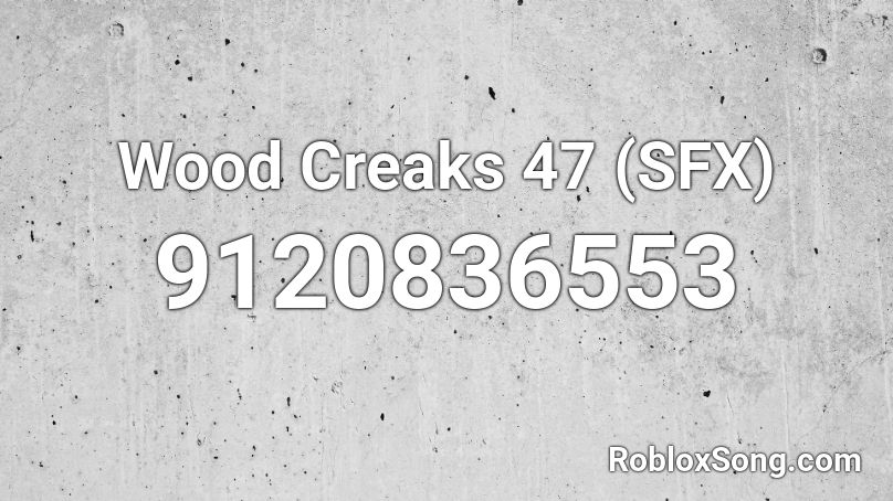 Wood Creaks 47 (SFX) Roblox ID