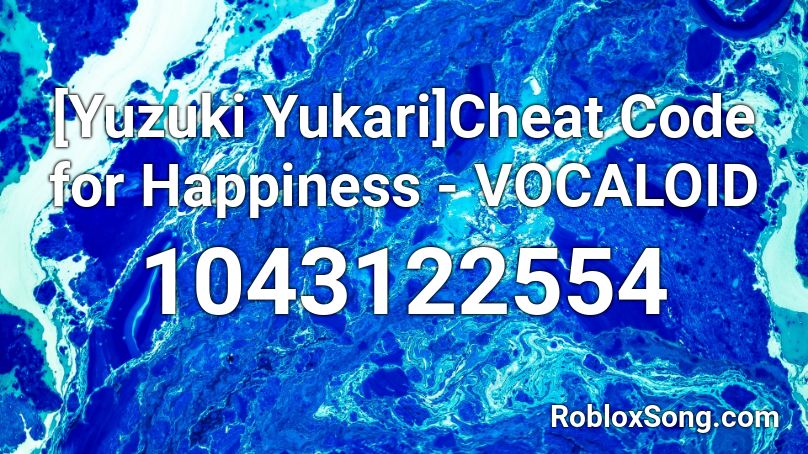 Yuzuki Yukari Cheat Code For Happiness Vocaloid Roblox Id Roblox Music Codes - what is the roblox code for happier