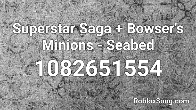 Superstar Saga + Bowser's Minions - Seabed Roblox ID