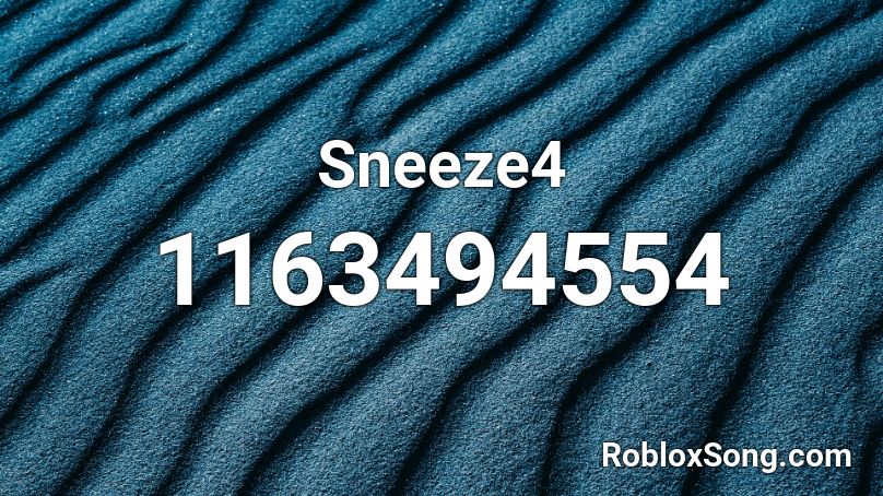 Sneeze4 Roblox ID