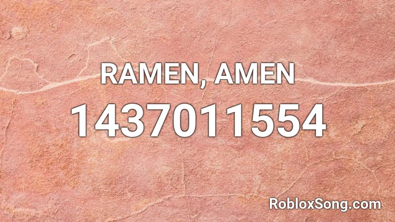 RAMEN, AMEN Roblox ID
