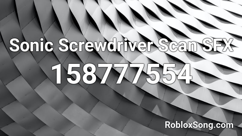 Sonic Screwdriver Scan SFX Roblox ID